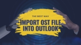 Import OST file into Outlook